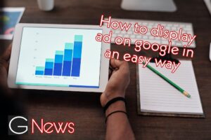 How to display ad on google in an easy way